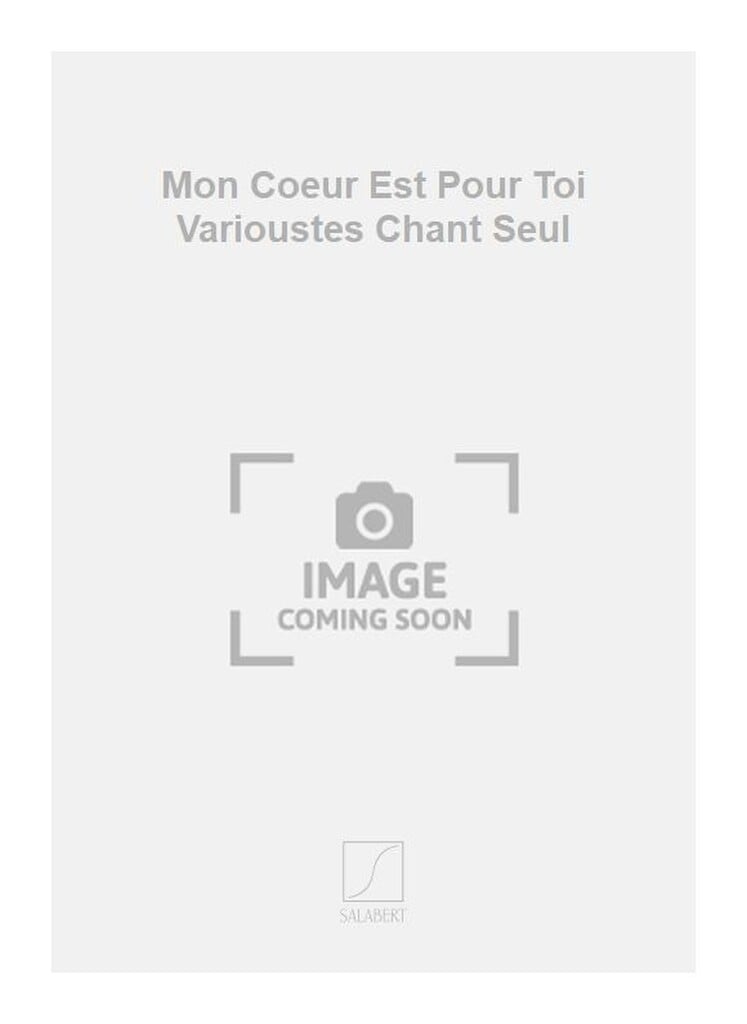 Mon Coeur Est Pour Toi Varioustes Chant Seul